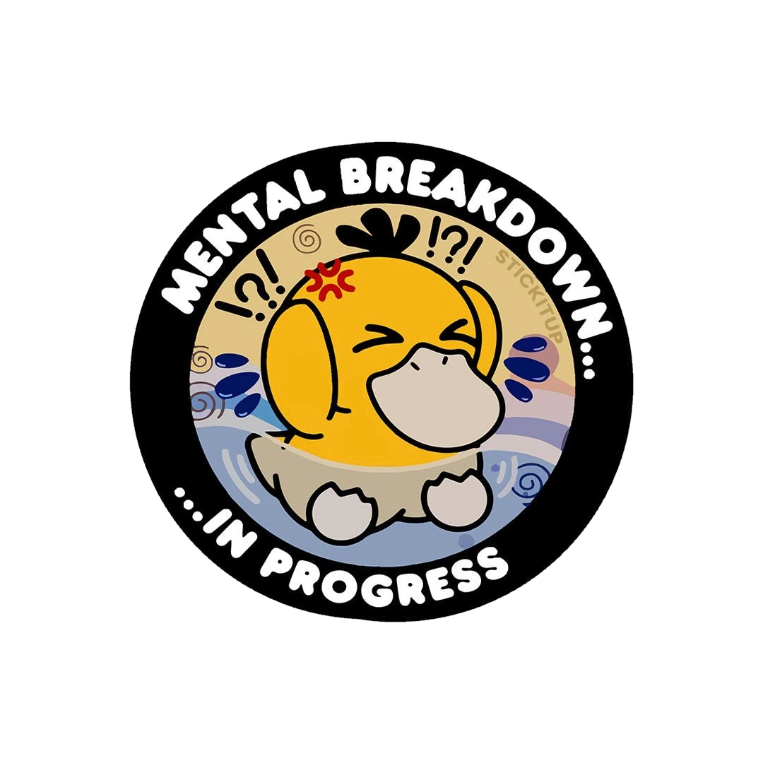 Mental Breakdown In Progess Sticker